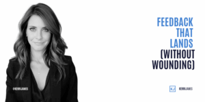 call feedback without triggering defensiveness