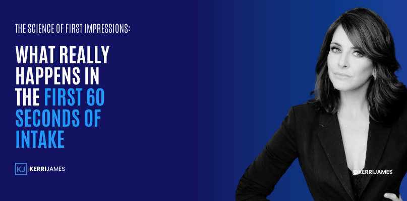 Kerri James | The Science of First Impressions: What Really Happens in the First 60 Seconds of Intake intake conversion