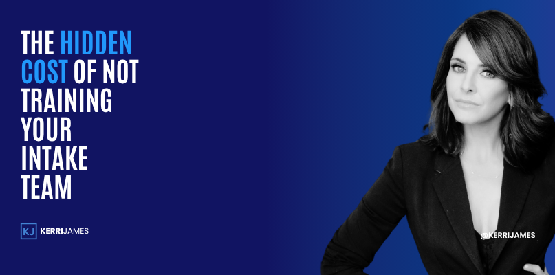 Kerri James | The Hidden Cost of Not Training Your Intake Team intake training