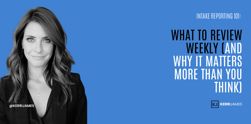 Kerri James  | Intake Reporting 101: What to Review Weekly (and Why It Matters More Than You Think)