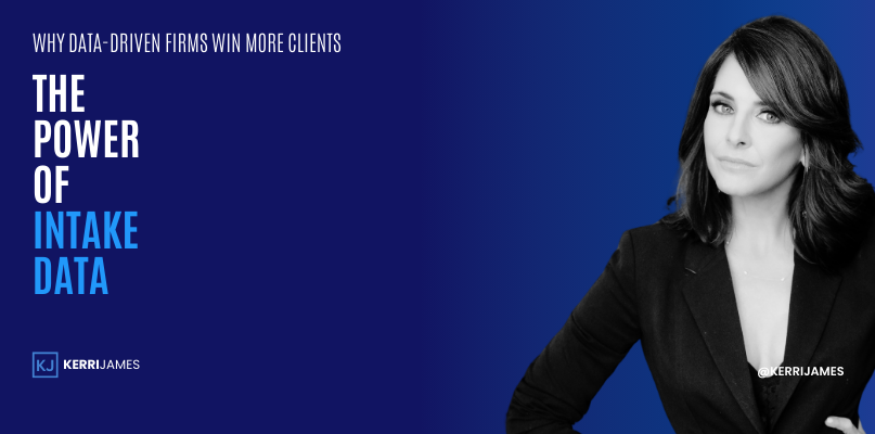 Kerri James | Why Data-Driven Firms Win More Clients: The Power of Intake Data Kerri James | Why Data-Driven Firms Win More Clients: The Power of Intake Data