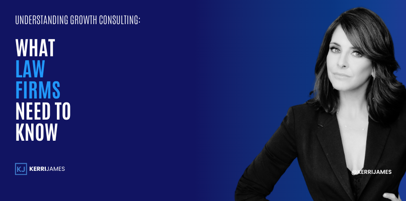 Kerri James  | Understanding Growth Consulting: What Law Firms Need to Know
