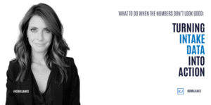 Kerri James | What to Do When the Numbers Don’t Look Good: Turning Intake Data Into Action Kerri James | What to Do When the Numbers Don’t Look Good: Turning Intake Data Into Action