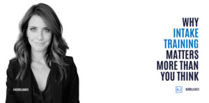 Kerri James  | Why Intake Training Matters More Than You Think
