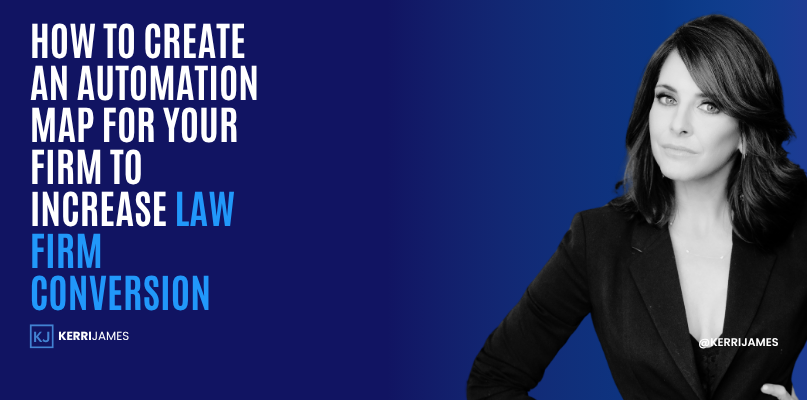 Kerri James | How to Create an Automation Map for Your Firm to Increase Law Firm Conversion automation