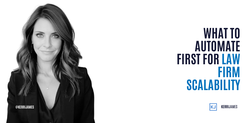 Kerri James | What to Automate First for Law Firm Scalability automate
