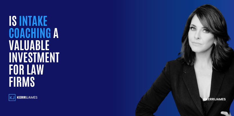 Kerri James | Is Intake Coaching a Valuable Investment for Law Firms intake coaching