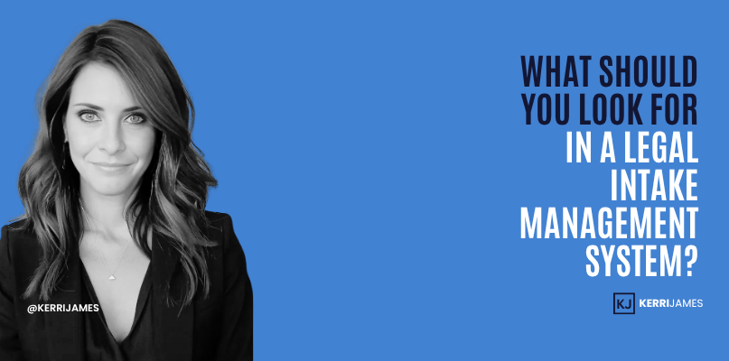 Kerri James | What Should You Look for in a Legal Intake Management System? Kerri James | What Should You Look for in a Legal Intake Management System?