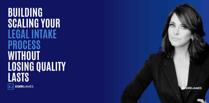 Kerri James | Scaling Your Legal Intake Process Without Losing Quality Kerri James | Scaling Your Legal Intake Process Without Losing Quality