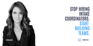Kerri James | Stop Hiring Intake Coordinators. Start Building Teams. Kerri James | Stop Hiring Intake Coordinators. Start Building Teams.