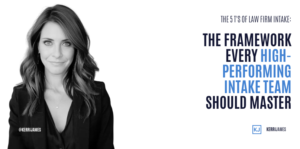Kerri James | The 5 T's of Law Firm Intake: The Framework Every High-Performing Intake Team Should Master intake