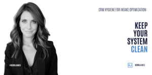 Kerri James | CRM Hygiene for Intake Optimization: Keep Your System Clean Intake Optimization