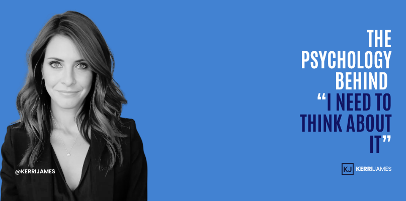 Kerri James | The Psychology Behind “I Need to Think About It”