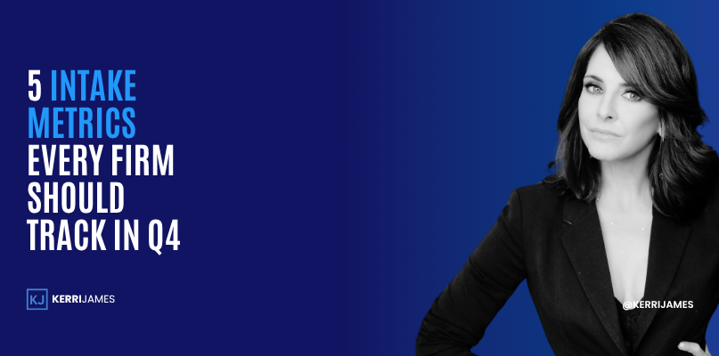 Kerri James | 5 Intake Metrics Every Firm Should Track in Q4 metrics