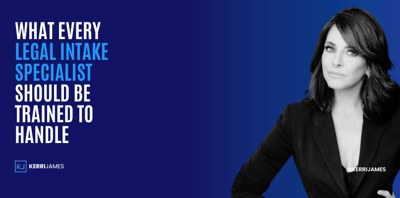 Kerri James | What Every Legal Intake Specialist Should Be Trained to Handle intake