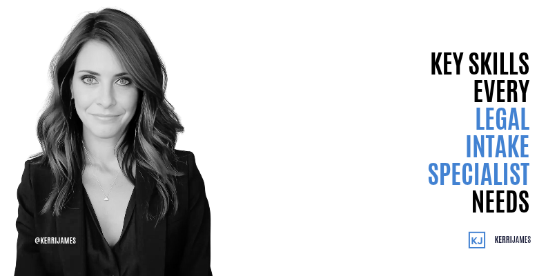 Kerri James | Key Skills Every Legal Intake Specialist Needs intake
