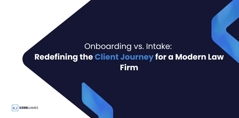 Onboarding vs. Intake: Redefining the Client Journey for a Modern Law ...